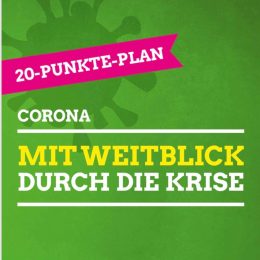 20-Punkte-Plan: Mit Weitblick durch die Corona-Krise