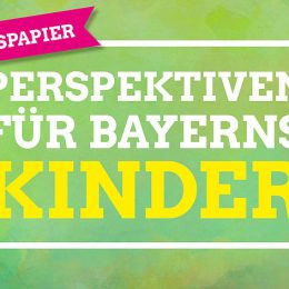 Perspektiven für Bayerns Kinder